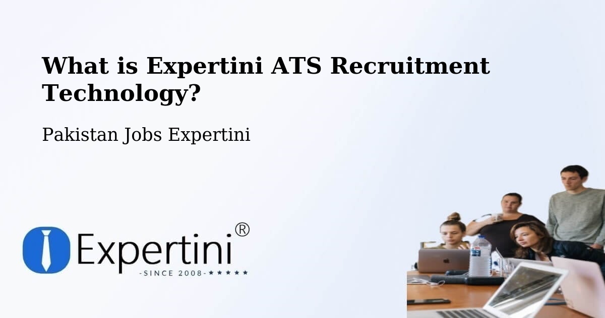 What is Expertini ATS Recruitment Technology? - Pakistan Jobs Expertini